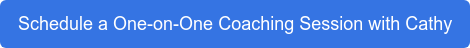 Schedule a One-on-One Coaching Session with Cathy
